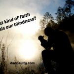 What Kind of Faith Heals Our Blindness?